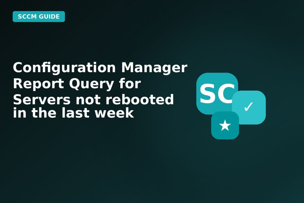 Configuration Manager Report Query For Servers Not Rebooted In The