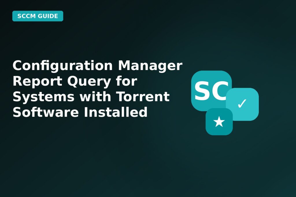 Configuration Manager Report Query For Systems With Torrent Software