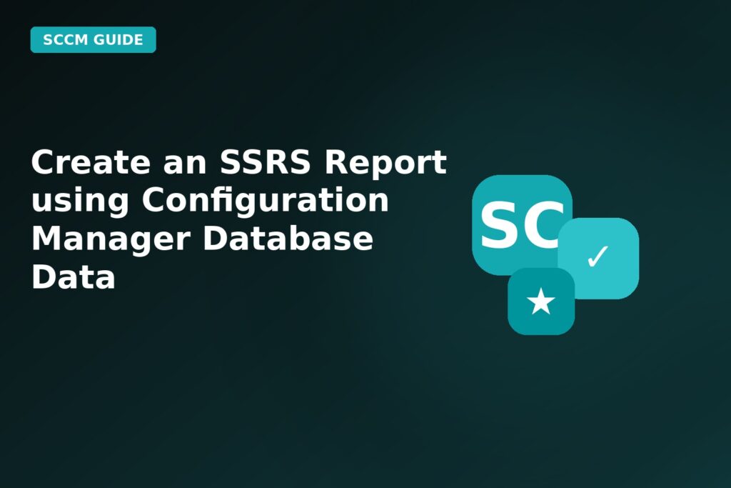 Create An Ssrs Report Using Configuration Manager Database Data