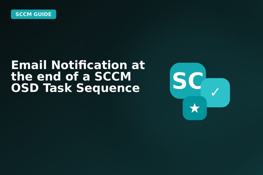Email Notification At The End Of A SCCM Osd Task Sequence