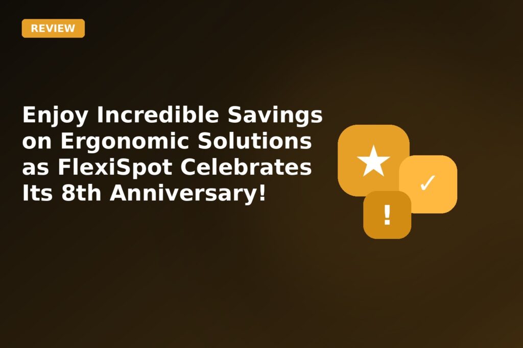Enjoy Incredible Savings On Ergonomic Solutions As Flexispot