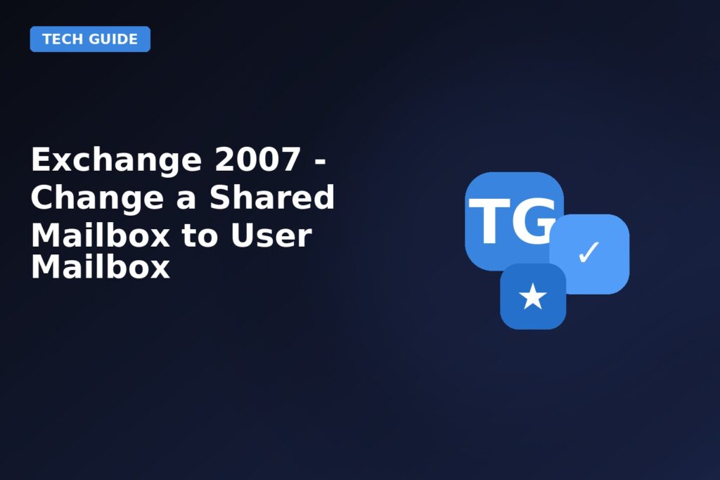 Exchange 2007 Change A Shared Mailbox To User Mailbox