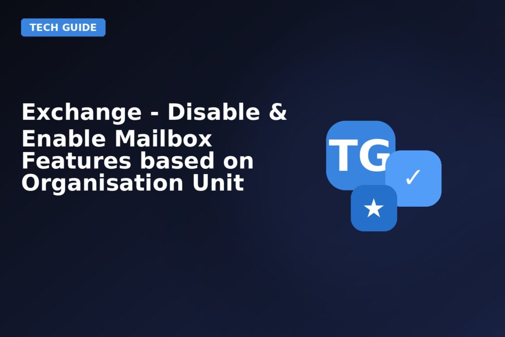 Exchange Disable Enable Mailbox Features Based On Organisation Unit