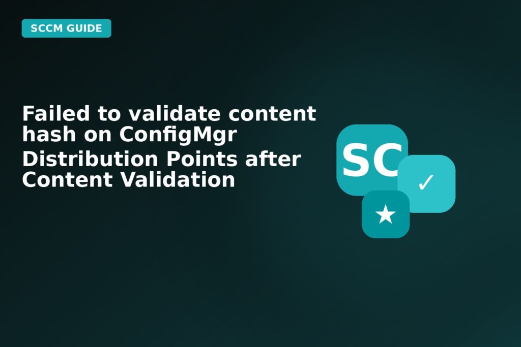 Failed To Validate Content Hash On Configmgr Distribution Points