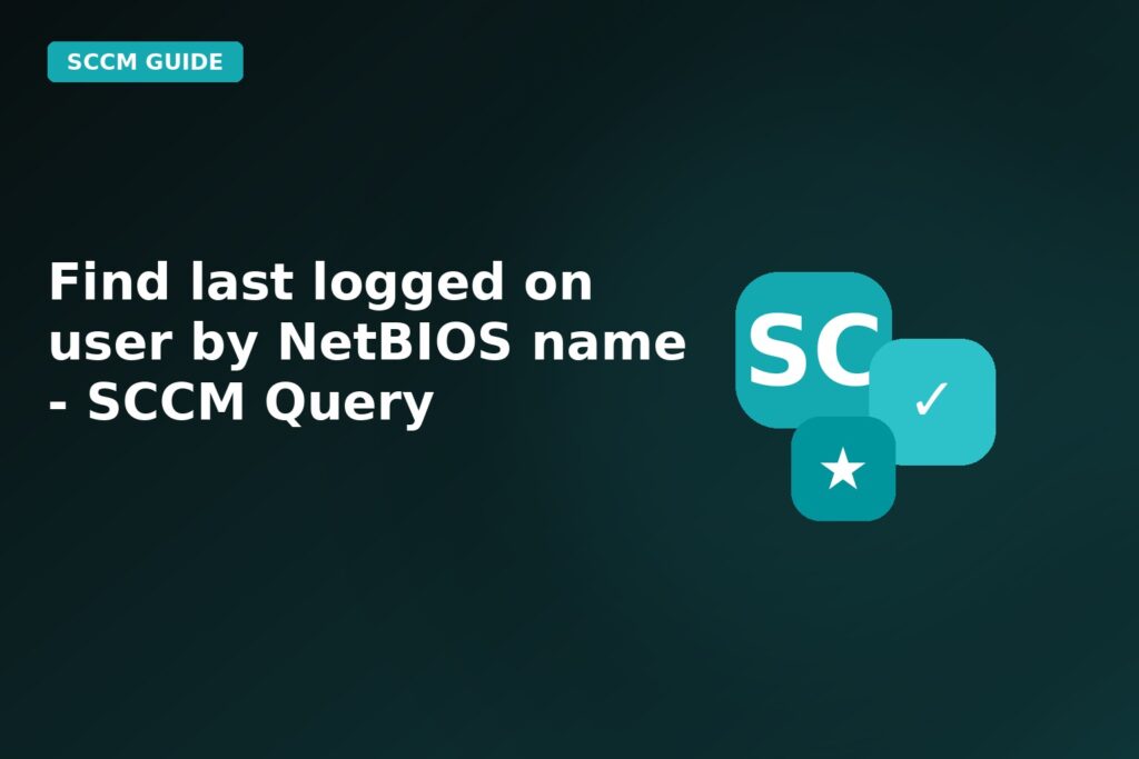 Find Last Logged On User By Netbios Name SCCM Query