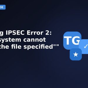 Fixing Ipsec Error 2 The System Cannot Find The File Specified