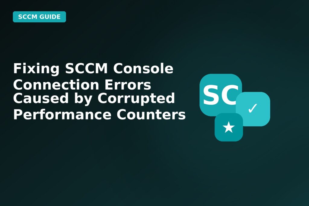 Fixing SCCM Console Connection Errors Caused By Corrupted Performance