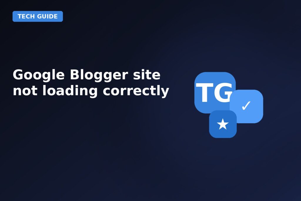 Google Blogger Site Not Loading Correctly
