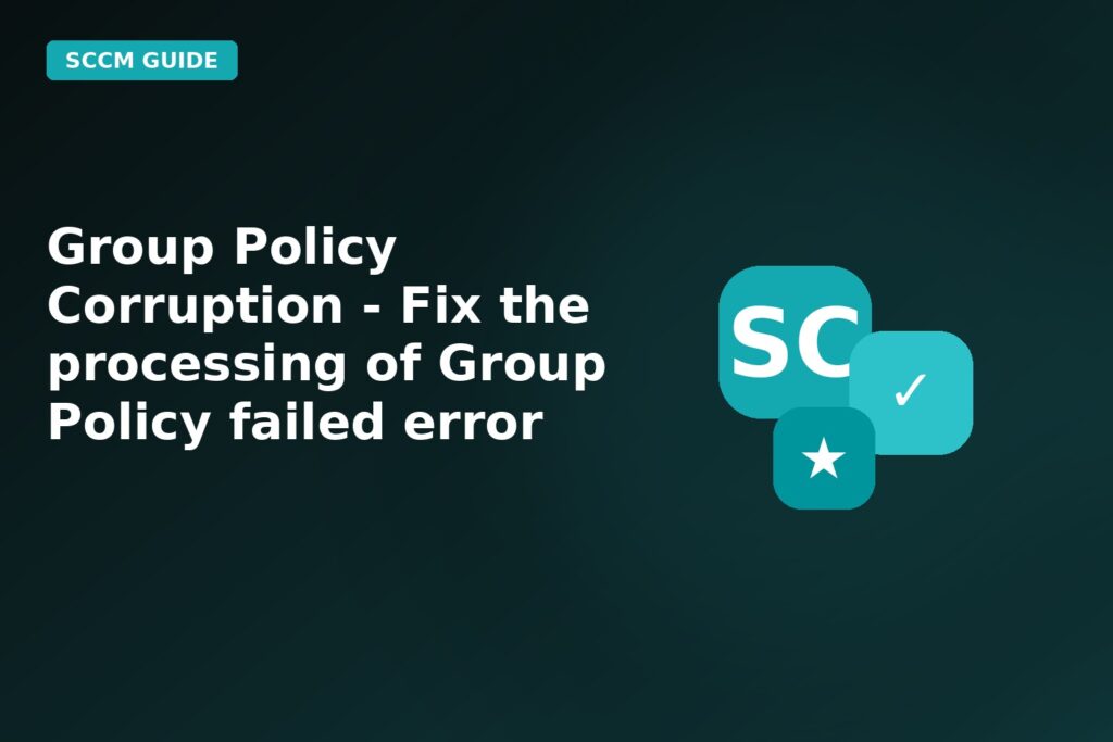 Group Policy Corruption Fix The Processing Of Group Policy Failed