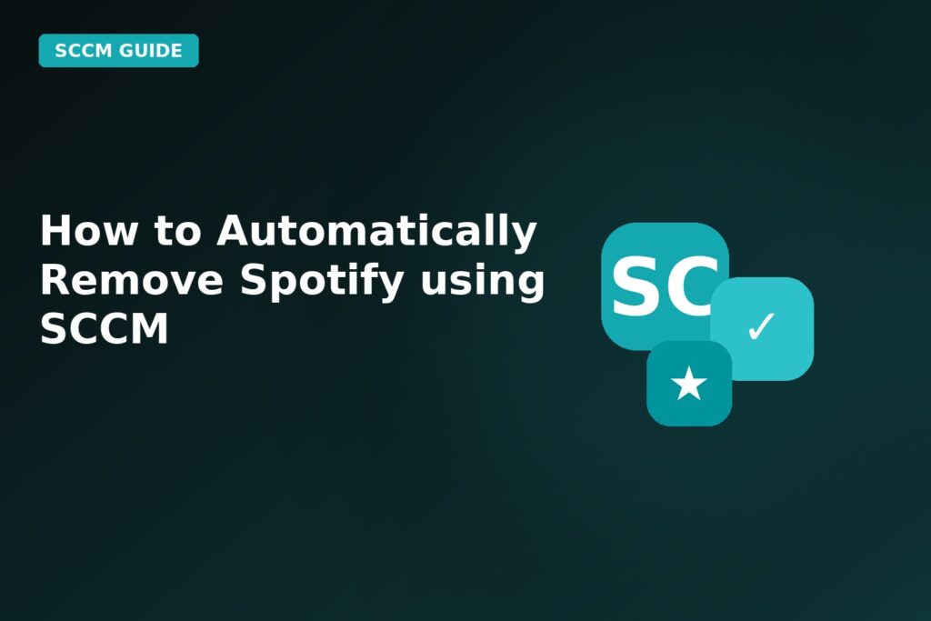 How To Automatically Remove Spotify Using SCCM