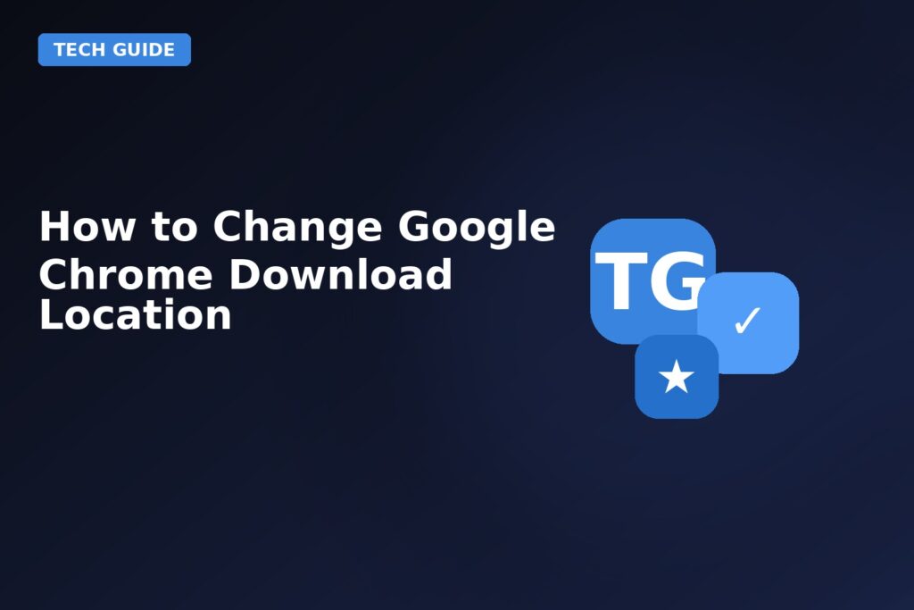How To Change Google Chrome Download Location