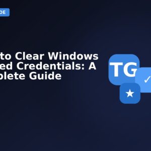 How To Clear Windows Cached Credentials A Complete Guide
