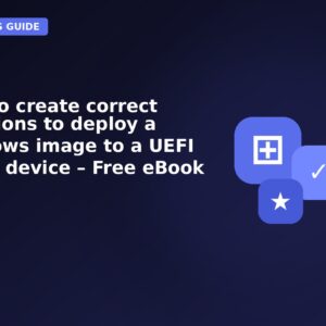 How to create correct partitions to deploy a Windows image to a UEFI based device – Free eBook