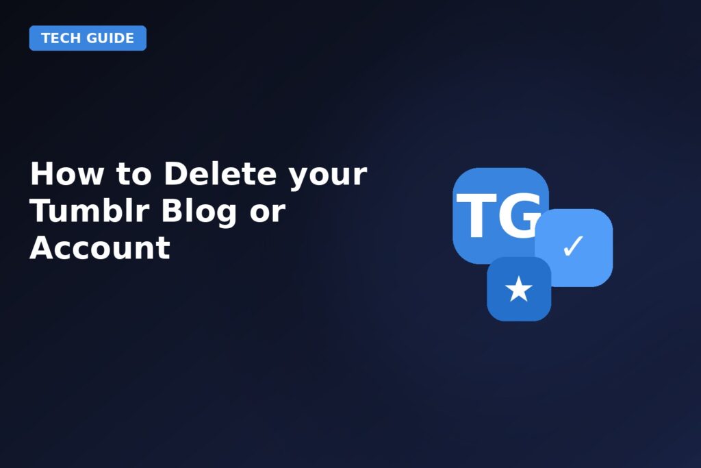 How To Delete Your Tumblr Blog Or Account