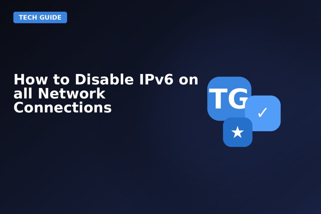 How To Disable Ipv6 On All Network Connections