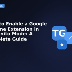 How To Enable A Google Chrome Extension In Incognito Mode A Complete