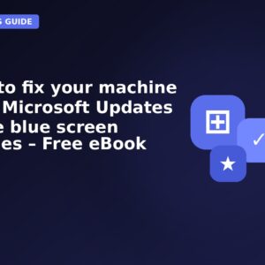 How to fix your machine after Microsoft Updates cause blue screen crashes – Free eBook