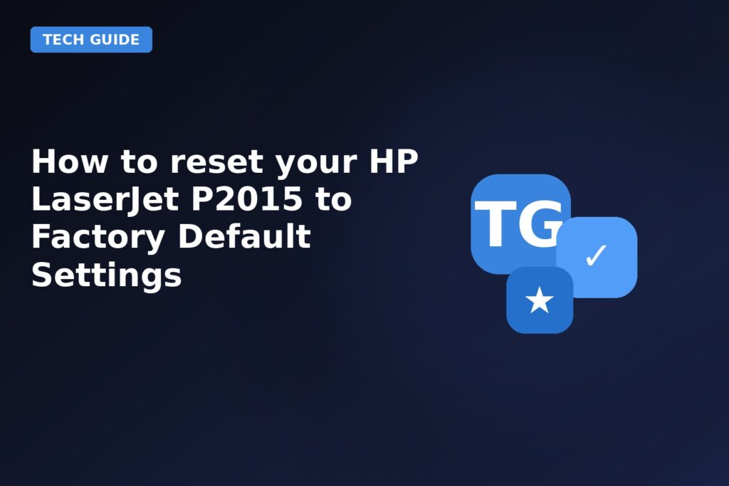 How To Reset Your Hp Laserjet P2015 To Factory Default Settings
