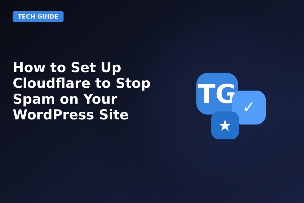 How To Set Up Cloudflare To Stop Spam On Your Wordpress Site