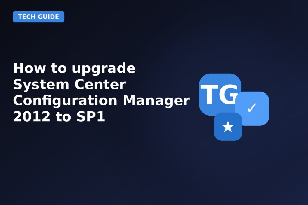 How To Upgrade System Center Configuration Manager 2012 To Sp1