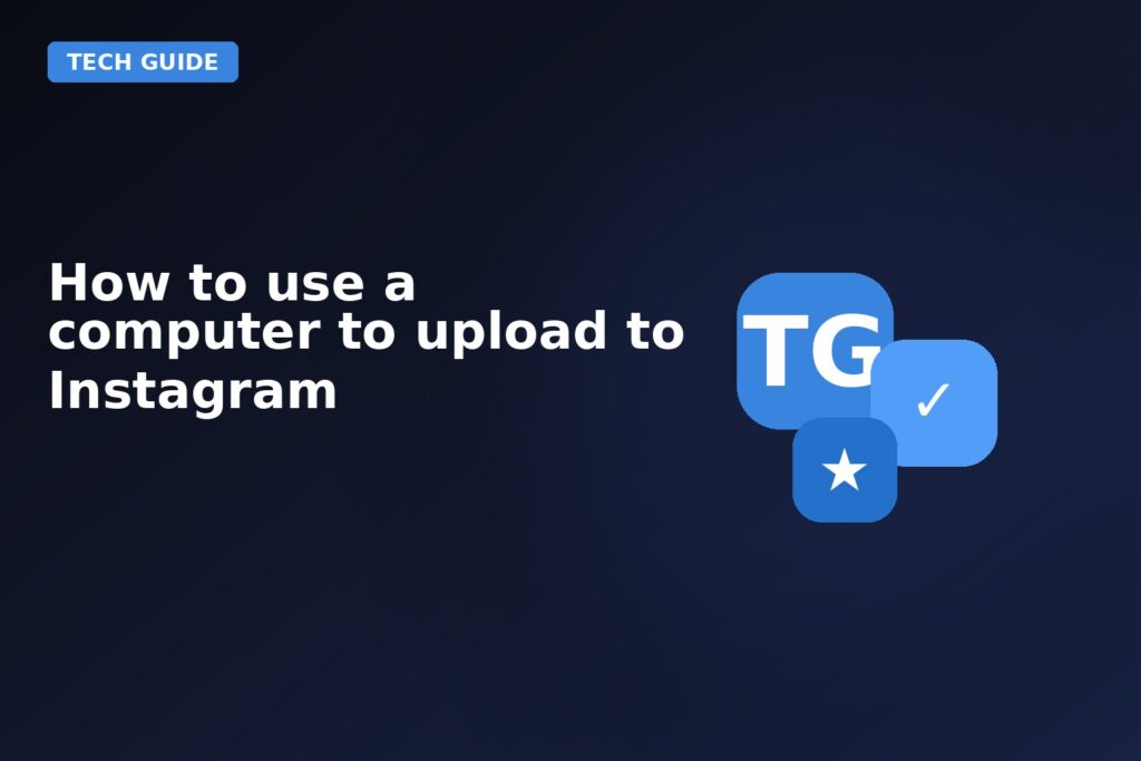 How To Use A Computer To Upload To Instagram