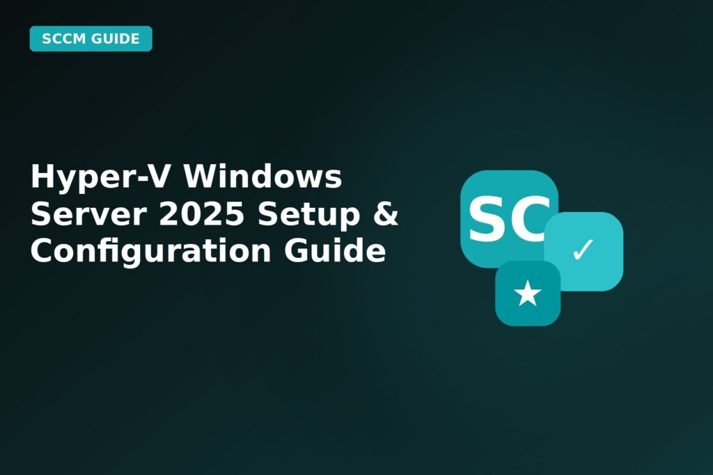 Hyper V Windows Server 2025 Setup Configuration Guide