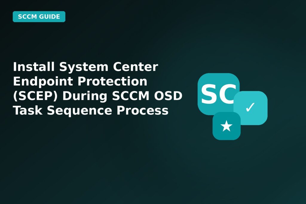 Install System Center Endpoint Protection Scep During SCCM Osd Task