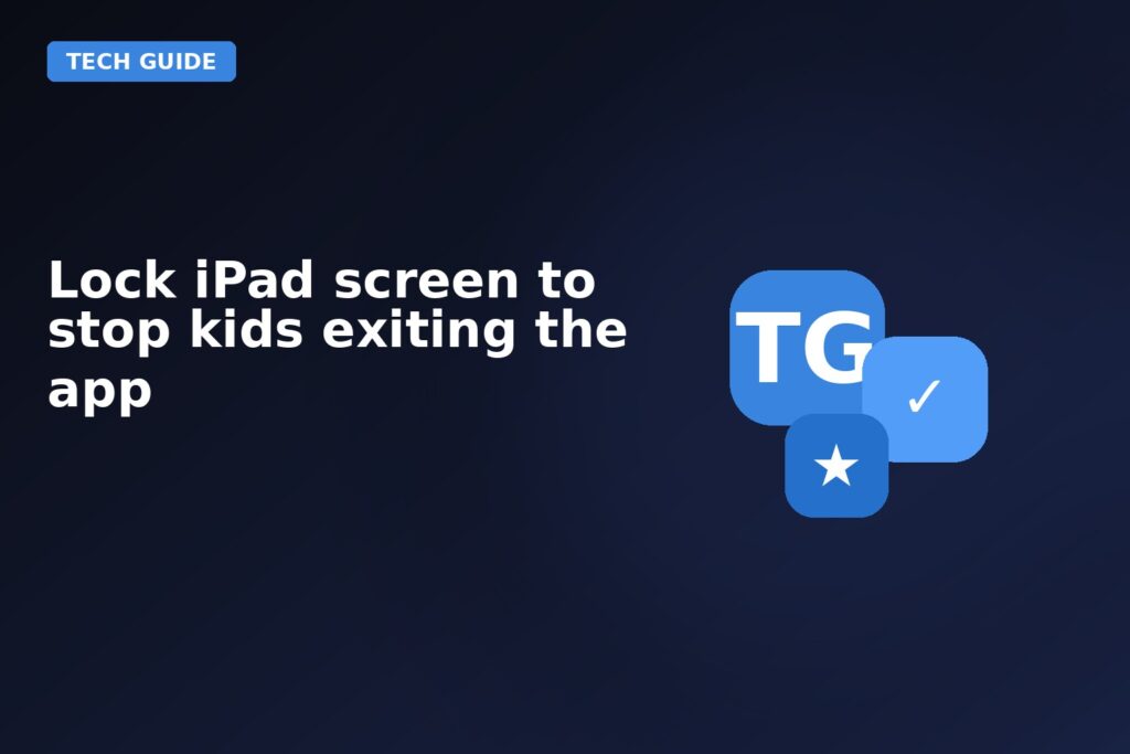 Lock Ipad Screen To Stop Kids Exiting The App