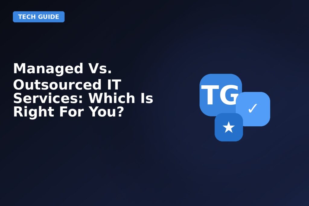 managed vs outsourced it services which is right for you