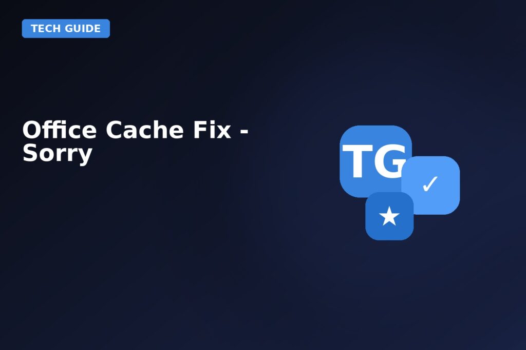 Office Cache Fix Sorry