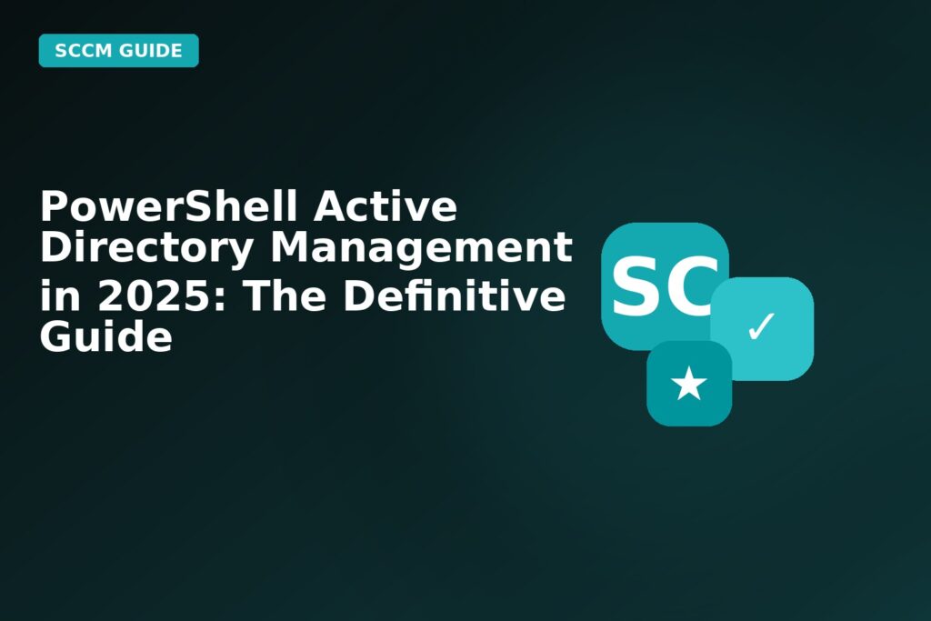 Powershell Active Directory Management In 2025 The Definitive Guide
