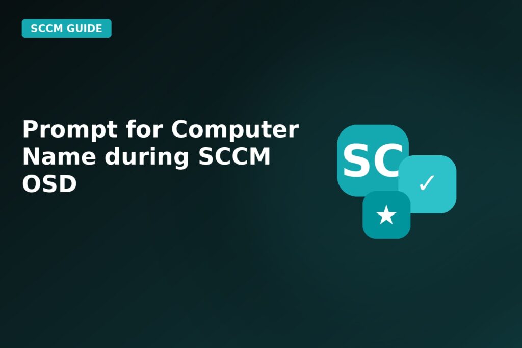 Prompt For Computer Name During SCCM Osd
