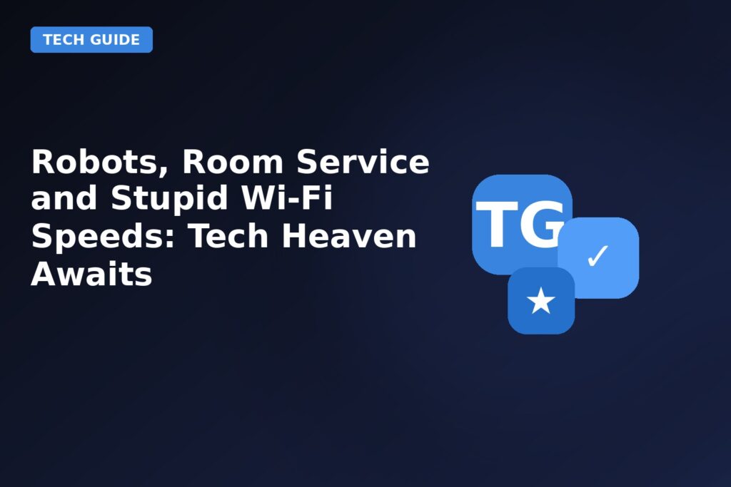 Robots Room Service And Stupid Wi Fi Speeds Tech Heaven Awaits