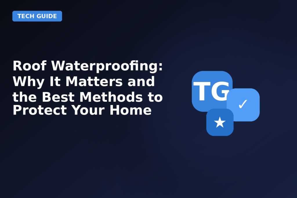 Roof Waterproofing Why IT Matters And The Best Methods To Protect