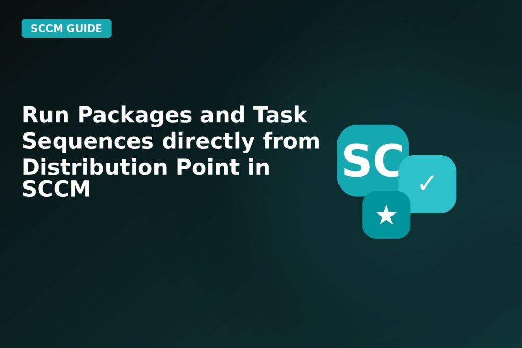 Run Packages And Task Sequences Directly From Distribution Point In