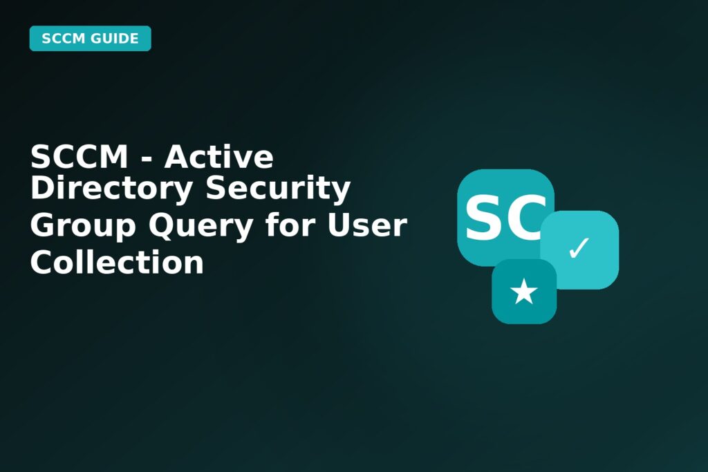 SCCM Active Directory Security Group Query For User Collection
