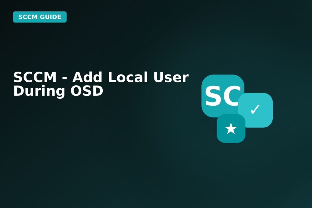 SCCM Add Local User During Osd