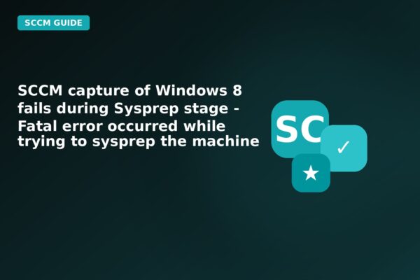 sccm capture of windows 8 fails during sysprep stage fatal error
