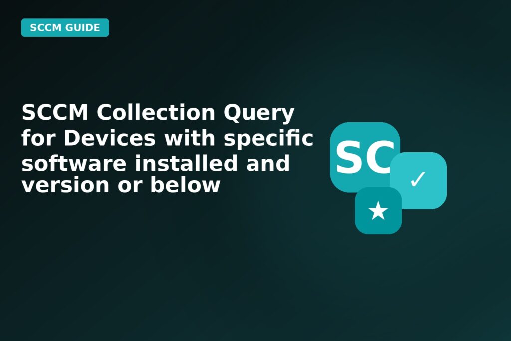 SCCM Collection Query For Devices With Specific Software Installed