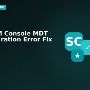 SCCM Console MDT Integration Error Fix