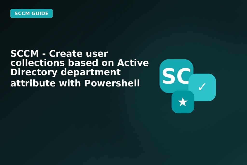 SCCM Create User Collections Based On Active Directory Department