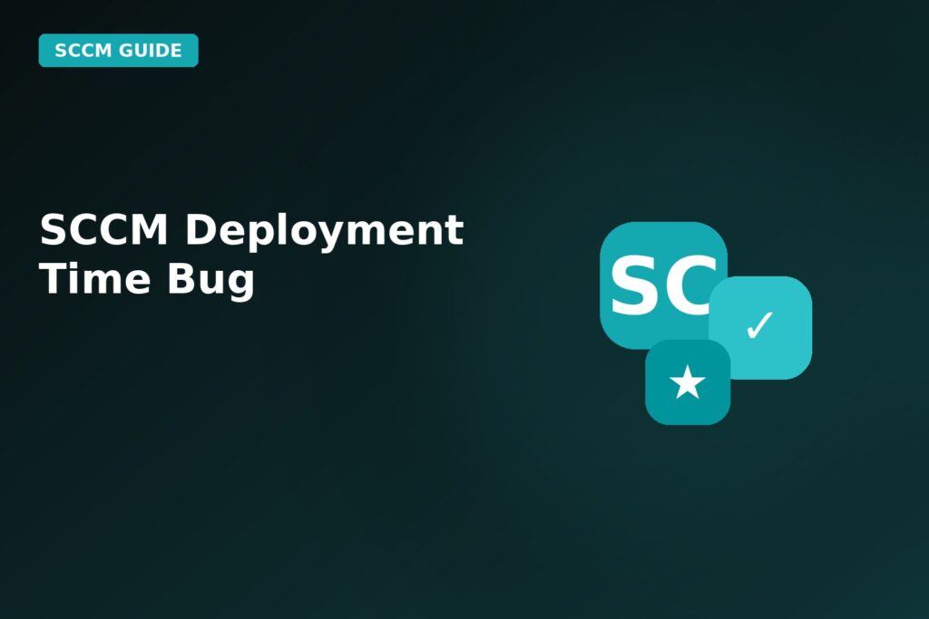 sccm deployment time bug