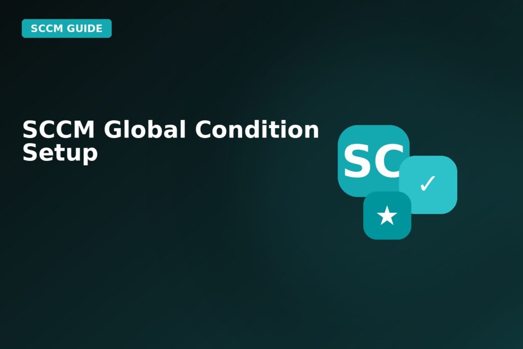 SCCM Global Condition Setup