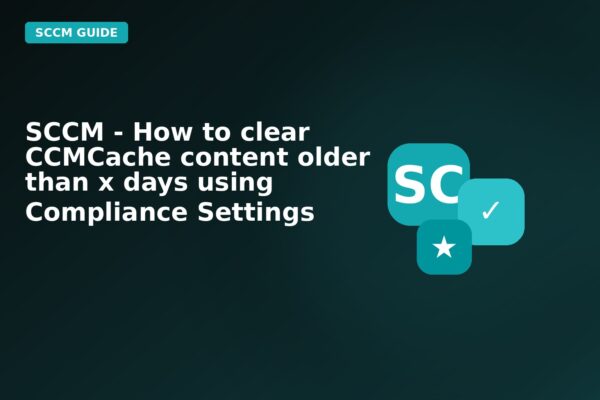 sccm how to clear ccmcache content older than x days using compliance
