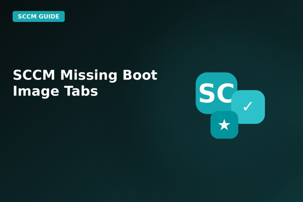 SCCM Missing Boot Image Tabs