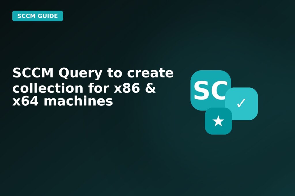 SCCM Query To Create Collection For X86 X64 Machines