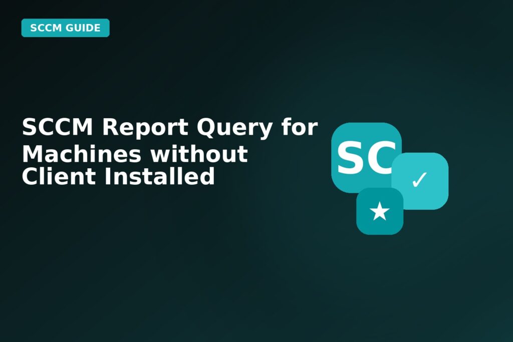 SCCM Report Query For Machines Without Client Installed