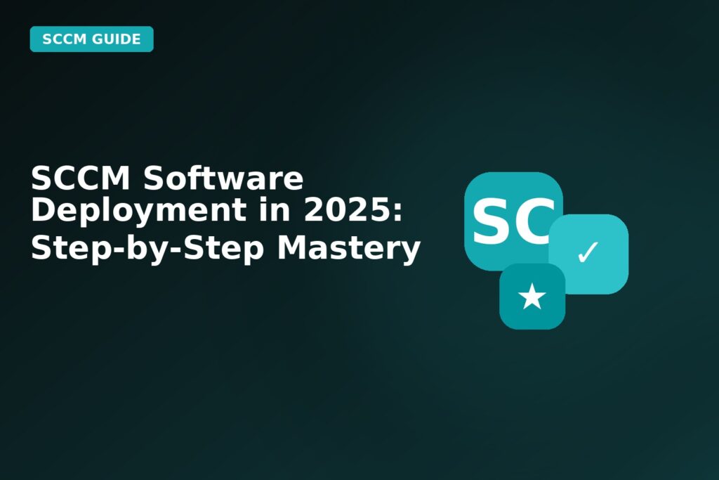 SCCM Software Deployment In 2025 Step By Step Mastery