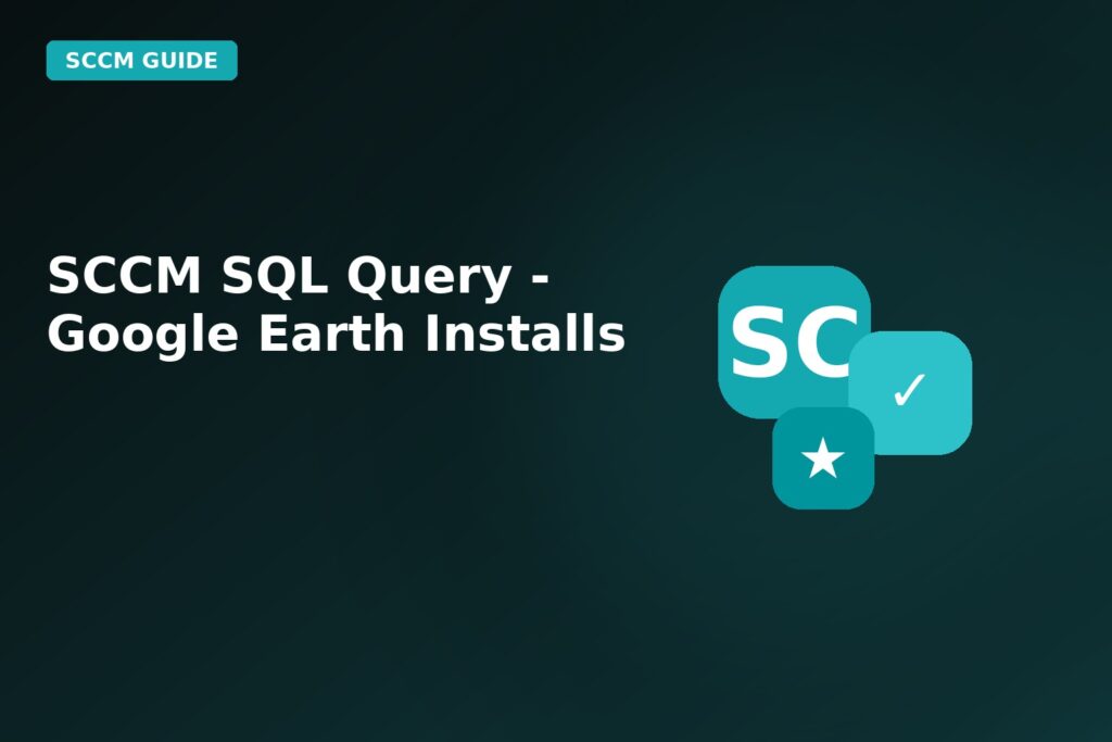 SCCM SQL Query Google Earth Installs