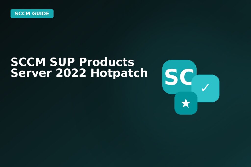 SCCM Sup Products Server 2022 Hotpatch